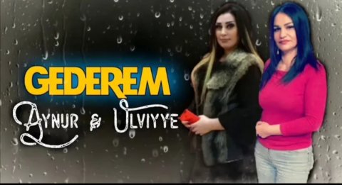 Aynur Sevimli ft Ulviyye Hacizade - Gederem 2021 (Yeni)