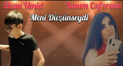 Elcan Umid ft Xanim Ceferova - Meni Dusunseydi 2021 (Yeni)