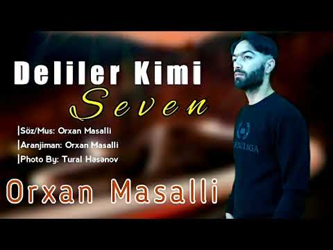 Orxan Masalli - Deliker Kimi Seven 2021