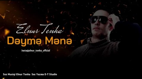 Elnur Tenha - Deyme Mene 2021 (Yeni)