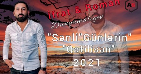 Ifrat Dunyamaliyev & Roman - Senli Gunlerin Qatilisen 2021