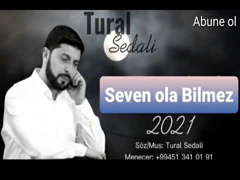 Tural Sedali - Seven Ola Bilmez 2021
