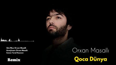 Orxan Masalli - Qoca Dunya 2021 (Remix)
