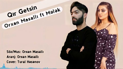 Orxan Masalli & Melek - Qir Getsin 2021