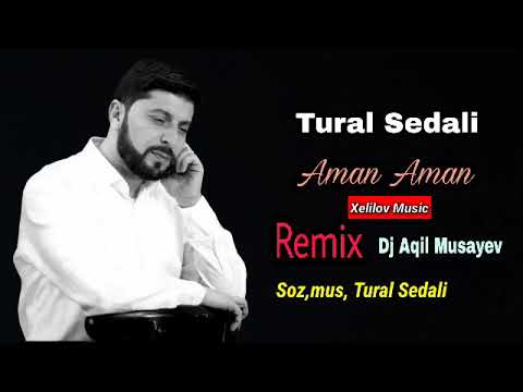 Tural Sedali - Aman Aman 2021 (Remix)