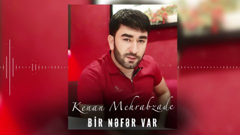 Kenan Mehrabzade - Bir Nefer Var 2021