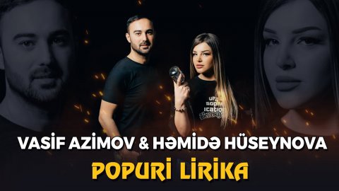 Vasif Azimov & Hemide Huseynova - Popuri Lirika 2021