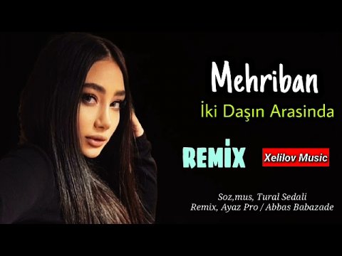 Mehriban - Iki Dasin Arasinda 2021 (Remix)