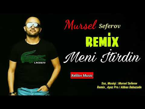 Mursel Seferov - Meni Itirdin 2021 (Remix)