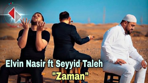 Elvin Nasir ft Seyyid Taleh - Zaman 2021
