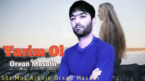 Orxan Masalli - Yarim Ol 2021