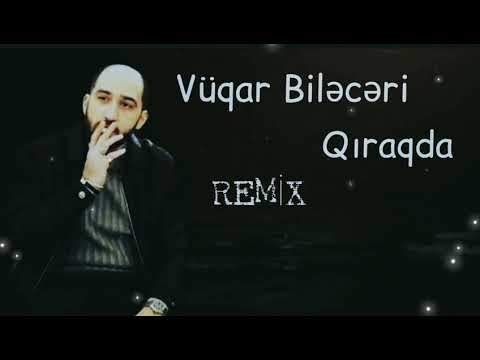 Vuqar Bileceri - Qiraqda 2011 (Remix)
