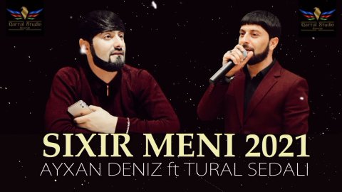Tural Sedali & Ayxan Deniz - Sixir Meni 2021
