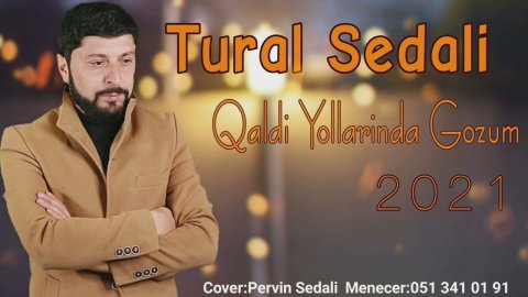 Tural Sedali - Qaldi Yollarinda Gozum 2021