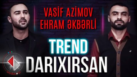 Vasif Azimov & Ehram Ekberli - Darixirsan 2022