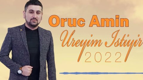 Oruc Amin - Ureyim Istiyir 2022