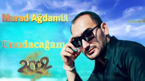 Murad Agdamli - Unudacagam 2022