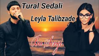 Tural Sedali ft Leyla Talibzade - Bu Sevgi 2022 (Remix)