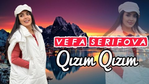 Vefa Serifova - Qizim Qizim Nazli Qizim 2022