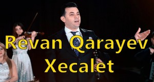 Revan Qarayev - Xecalet 2022