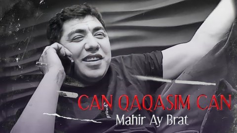 Mahir Ay Brat - Can Qaqasim Can 2022