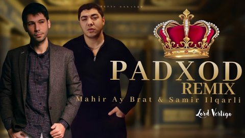 Mahir Ay Brat ft Samir Ilqarli - Padxod 2022 (Remix)