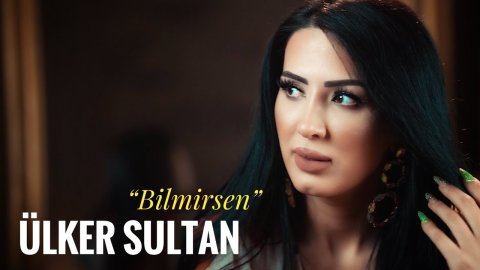 Ulker Sultan - Bilmirsen 2022
