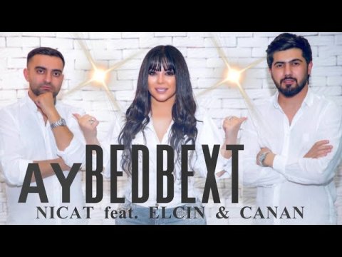 Nicat & Elcin & Canan - Ay Bedbext 2022