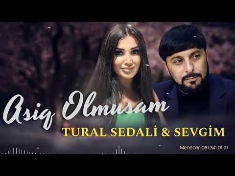 Tural Sedali ft Sevgim - Asiq Olmusam 2022