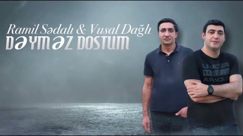 Ramil Sedali & Vusal Dagli - Deymez Dostum 2022