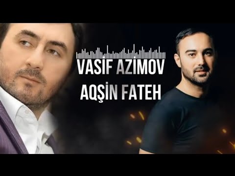 Aqsin Fateh ft Vasif Azimov - iztirab 2022