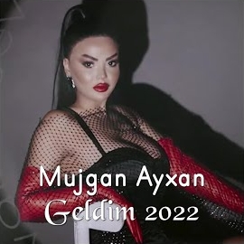 Mujgan Ayxan - Geldim 2022