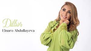 Elnare Abdullayeva - Dilber 2022