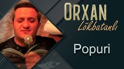 Orxan Lokbatanli - Lirika Popuri 2022