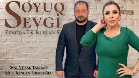 Zenfira Ibrahimova & Ruslan Seferoglu - Soyuq Sevgi 2022