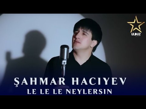 Sahmar Haciyev - Le Le Le Neylersin 2022