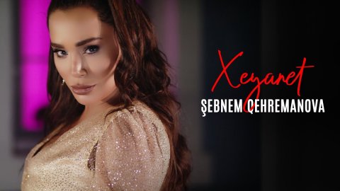 Sebnem Qehremanova - Xeyanet 2023