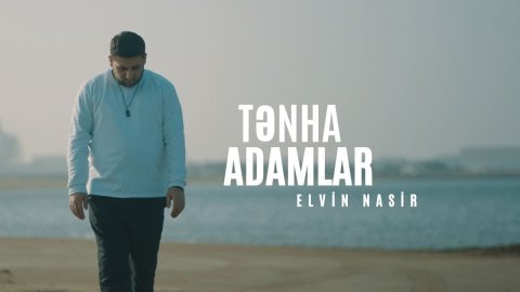 Elvin Nasir - Tenha Adamlar 2023 (ft. Mirelem Musazade)