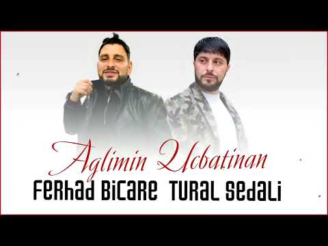 Tural Sedali & Ferhad Bicare - Aglimin Ucbatindan 2023