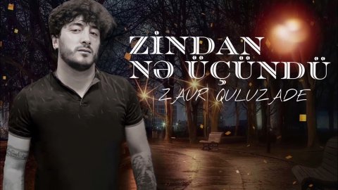 Zaur Quluzade - Zindan Ne Ucundu 2023