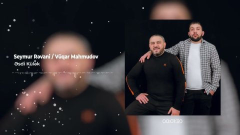 Seymur Revani & Vuqar Mahmudov - Esdi Kulek 2023
