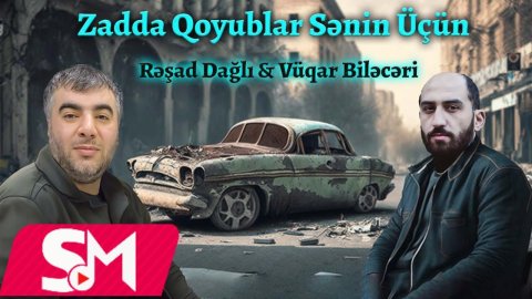 Resad Dagli & Vuqar Bileceri - Zadda Qoyublar Senin Ucun 2023 (Remix)