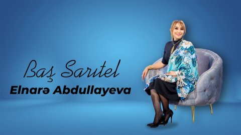 Elnare Abdullayeva - Bas Saritel 2023