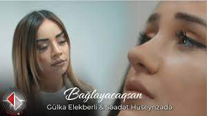 Gulka Elekberli & Seadet Huseynzade - Baglayacaqsan 2023