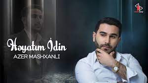 Azer Mashxanli - Heyatim Idin 2023