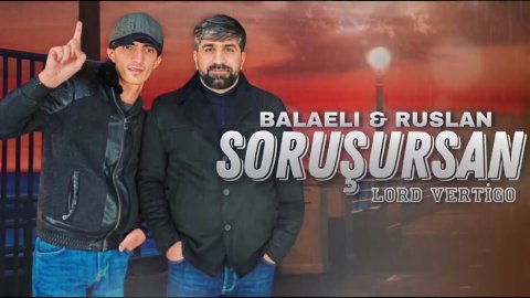 Balaeli & Ruslan - Sorusursan 2023 (Remix)