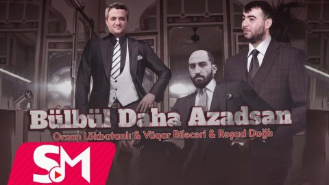 Vuqar Bileceri & Resad Dagli & Orxan Lokbatanli - Bul Bul Daha Azadsan 2023 (Remix)