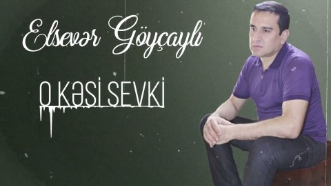 Elsever Goycayli - O Kesi Sevki 2023