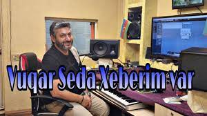 Vuqar Seda - Xeberim Var 2023