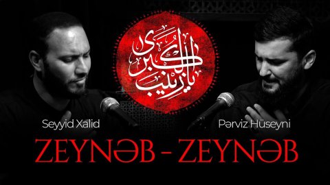 Seyyid Xalid & Perviz Huseyni - Zeyneb-Zeyneb 2023